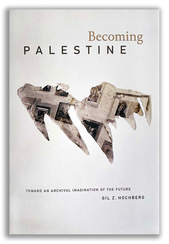 Gil Hochberg | Becoming Palestine | Duke University Press